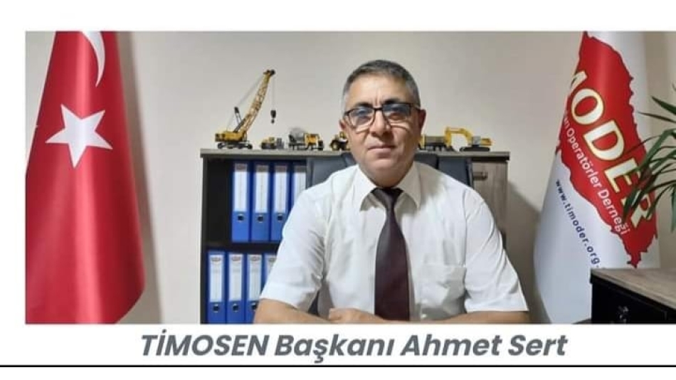 TİMOSEN (Toplu İş Makinesi ve İş Kamyonu Operatörleri Sendikası) ve TİMODER’den Açıklama